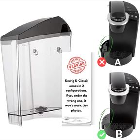 (WATCH VIDEO TO VERIFY CONFIGURATION) REPLACEMENT WATER RESERVOIR FOR KEURIG K-CLASSIC " WILL NOT WORK FOR ANY KEURIG 2.0 MACHINES