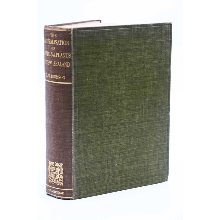 THOMSON, HON. GEO.M. - The Naturalisation of Animals and Plants in New Zealand