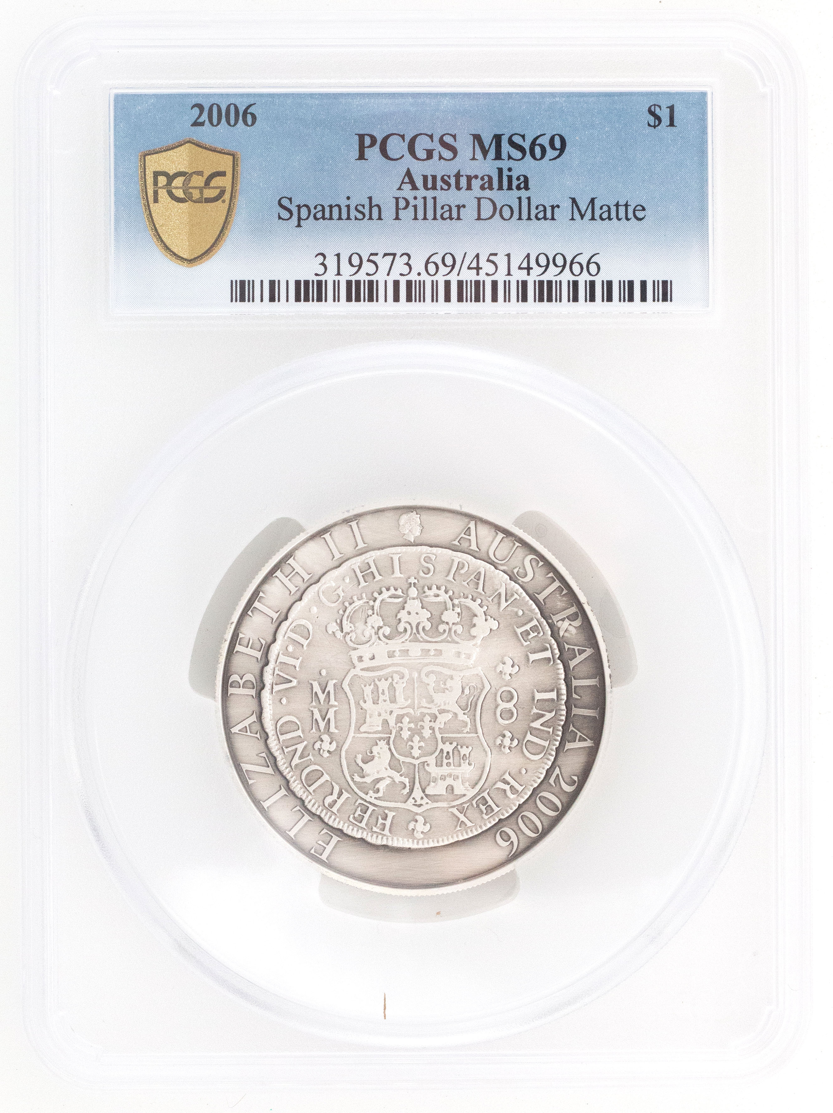 2006 Australia One Dollar, $1 Silver Spanish Pillar Dollar Matte PCGS - MS69 POP 2/0 -966