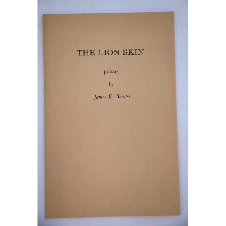 BAXTER, JAMES K. [signed] - The Lion Skin