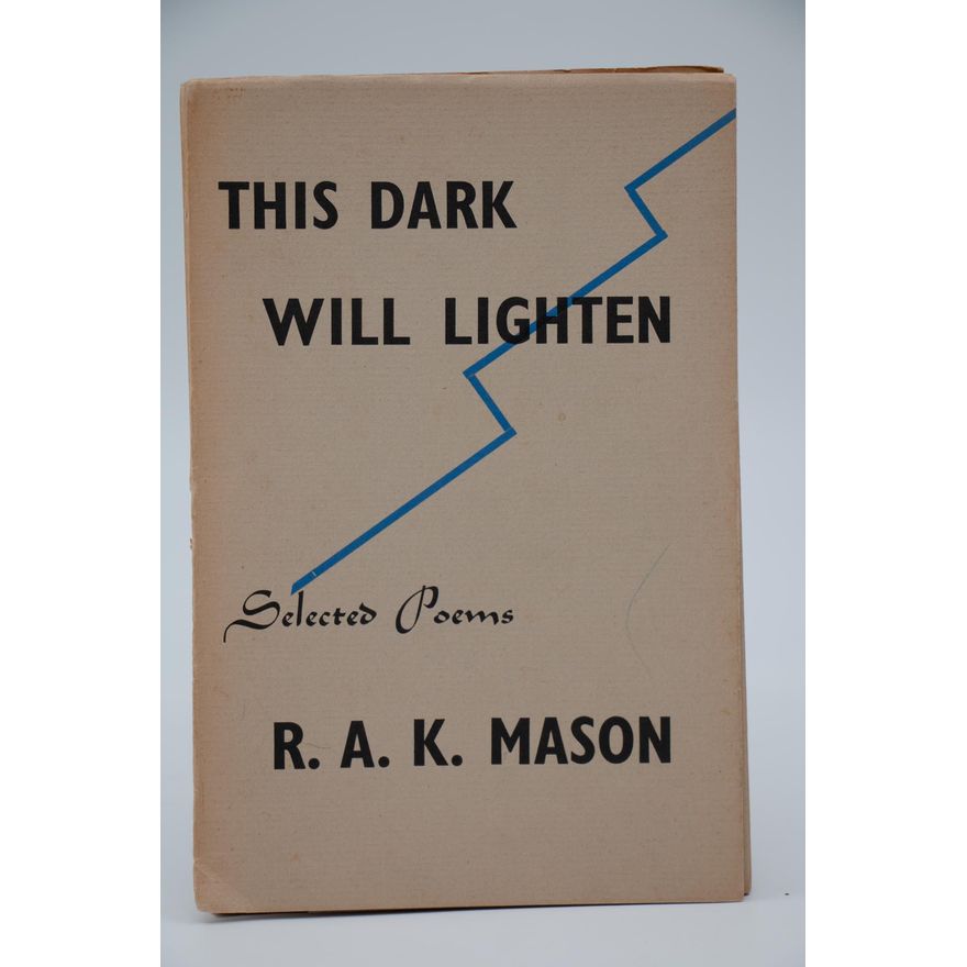 MASON, R.A.K.  [signed] - This Dark Will Lighten, Selected Poems 1923-41