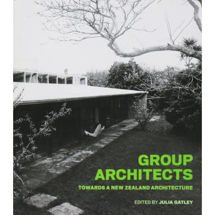 GATLEY, JULIA [editor], Group Architects; Towards a New Zealand architecture