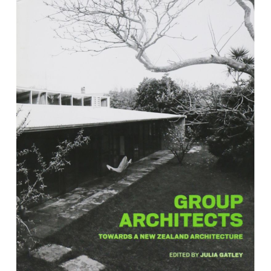 GATLEY, JULIA [editor], Group Architects; Towards a New Zealand architecture