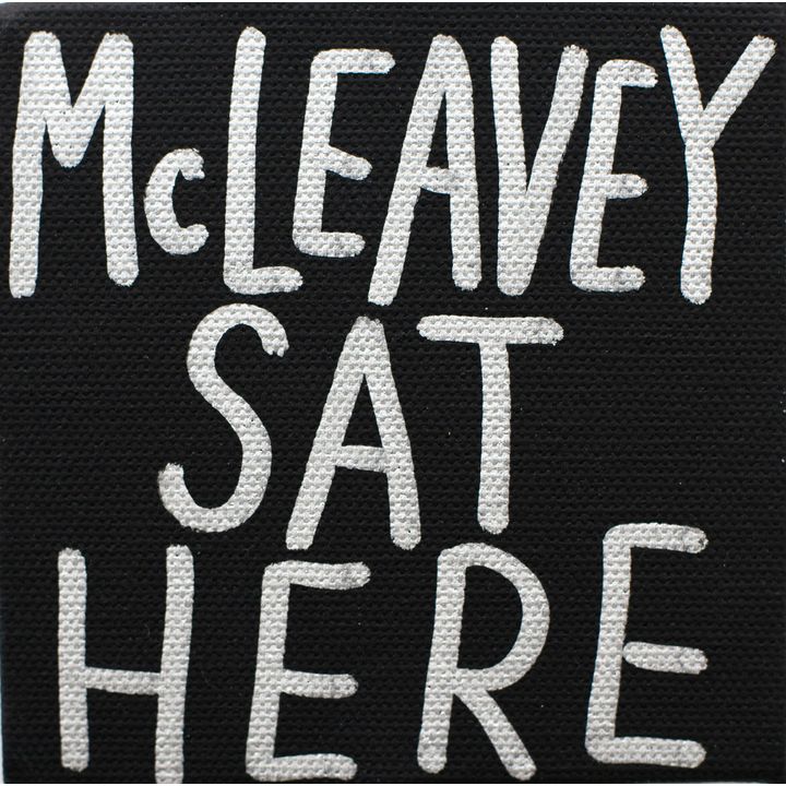 John Reynolds 'McLeavey Sat Here'