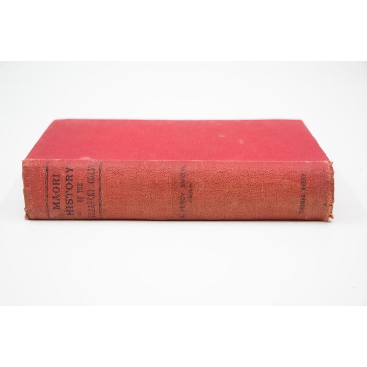 SMITH, S. PERCY - History and Traditions of the Māoris of the West Coast, North Island of New Zealand prior to 1840.