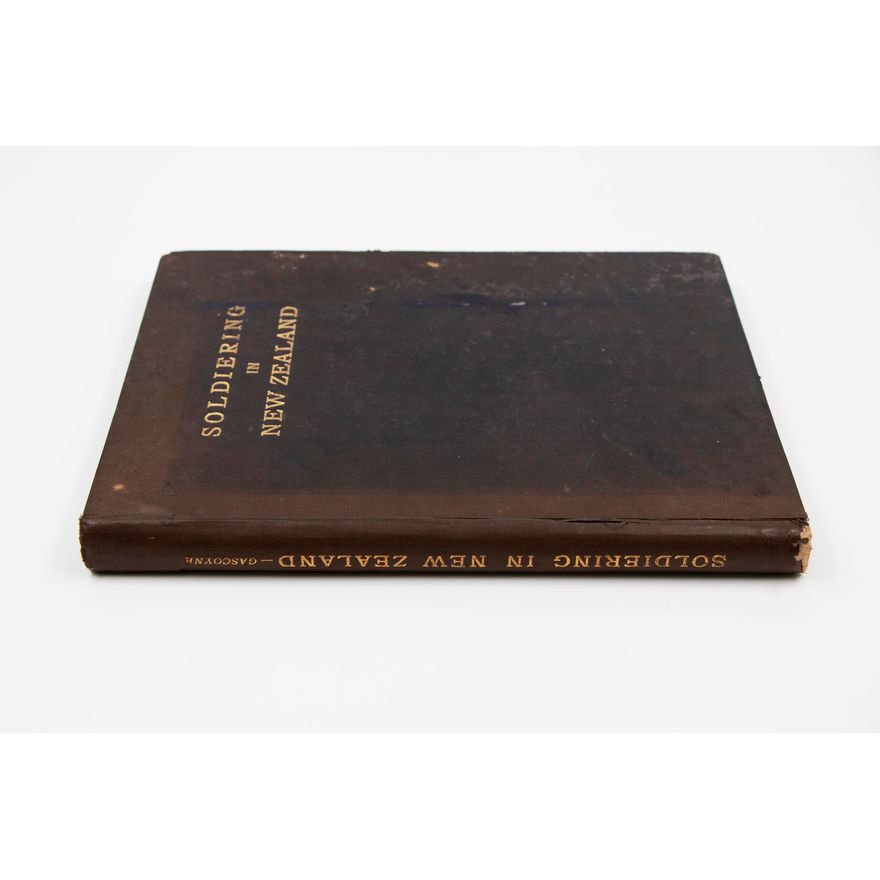 GASCOYNE. MAJOR, F.J.W, Soldiering in New Zealand being Reminiscences of a Veteran