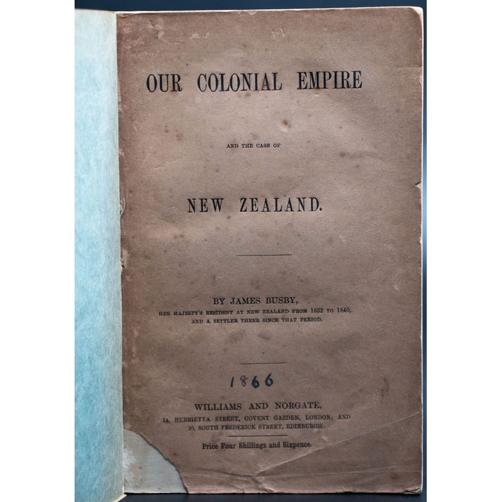 James Busby 'Our Colonial Empire and the Case of New Zealand'