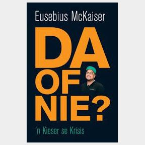 Euesebius McKaiser-DA Of Nie? 'n Kieser Se Krisis-BOOK | SJ 51691/7017 B3 (S7)