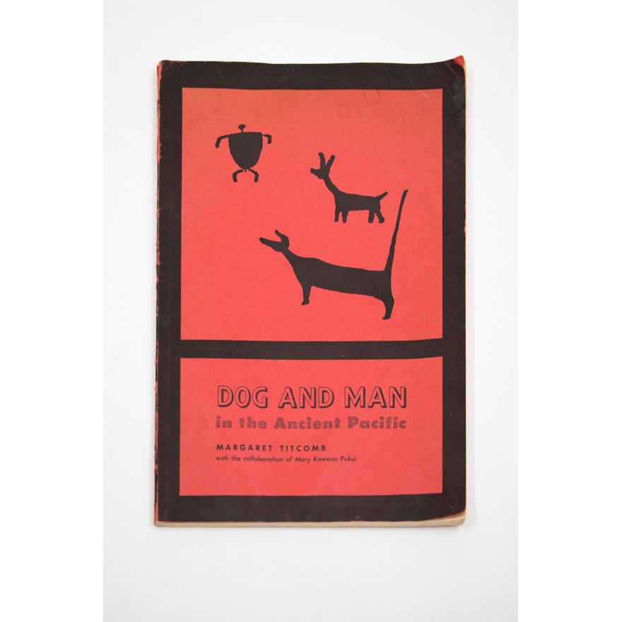 TITCOMB, MARGARET - Dog and Man in the Ancient Pacific.