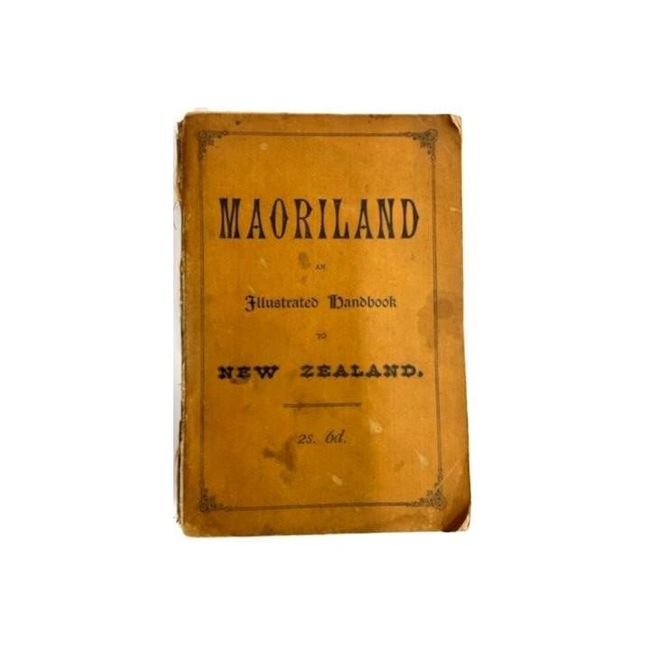 MAORILAND - An Illustrated Handbook to New Zealand.