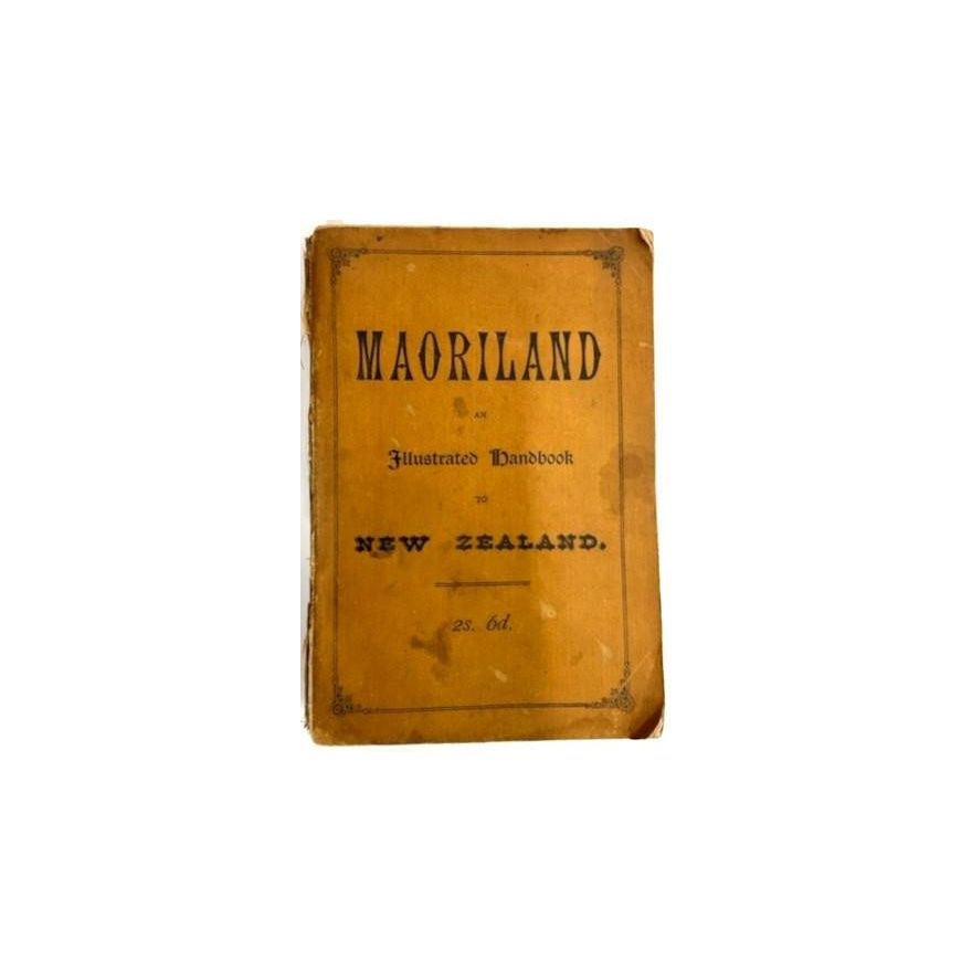 MAORILAND - An Illustrated Handbook to New Zealand.