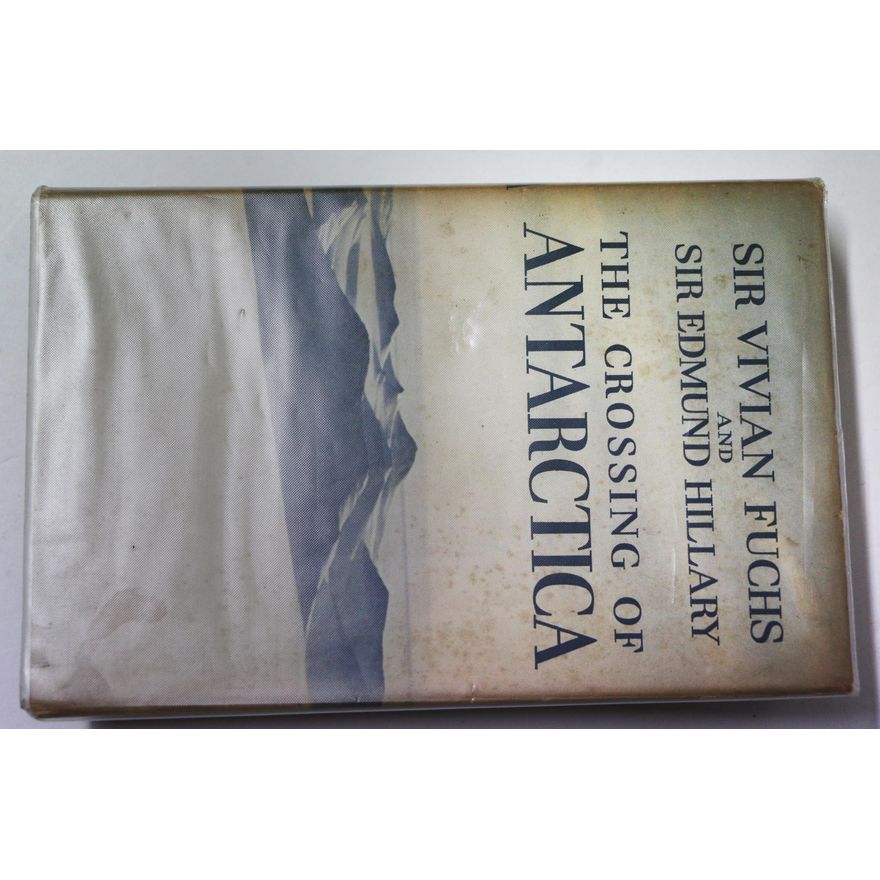 FUCHS, SIR VIVIAN & HILLARY SIR EDMUND [Signed], The Crossing of Antarctica