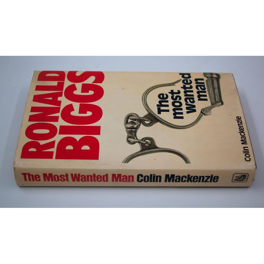 MACKENZIE, COLIN [signed by Ronald Biggs] - The Most Wanted Man. The Story of Ronald Biggs.