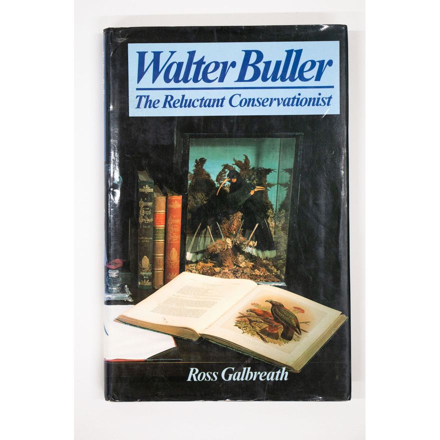 Ross Galbreath 'Walter Buller; The Reluctant Conservationist'