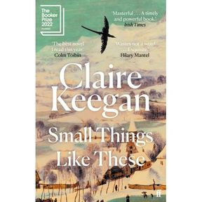 SMALL THINGS LIKE THESE: SHORTLISTED FOR THE BOOKER PRIZE 2022 (PAPERBACK) BY CLAIRE KEEGAN