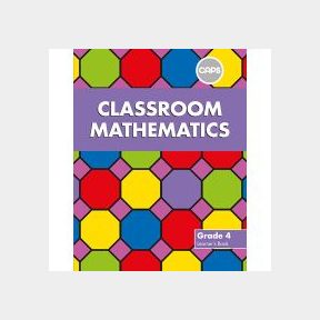 Classroom Mathematics : Grade 4 : Learner s Book (CAPS aligned) |