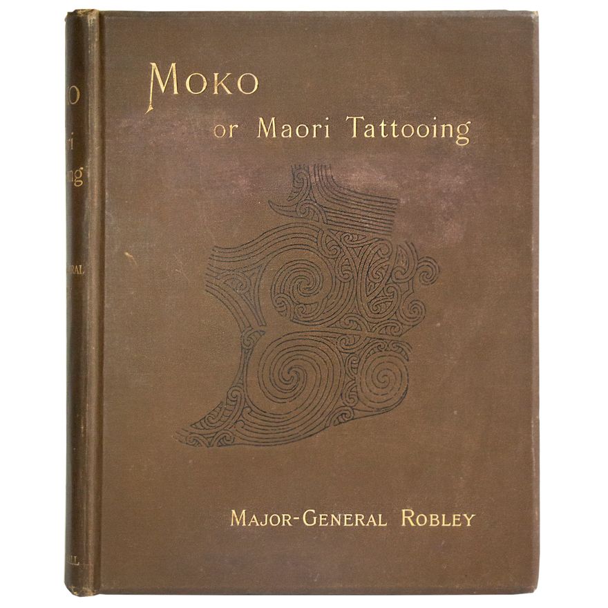 ROBLEY, MAJOR-GENERAL, Moko; or Maori Tattooing.