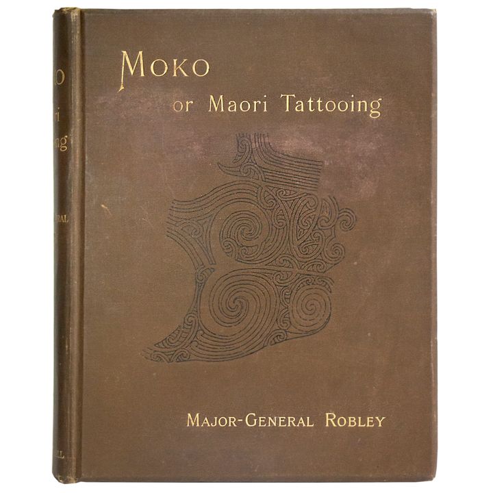 ROBLEY, MAJOR-GENERAL, Moko; or Maori Tattooing.