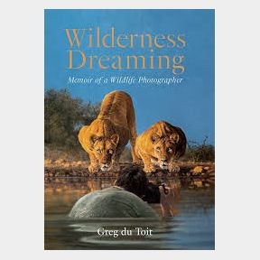 Wilderness Dreaming: Memoir of an African Wildlife Photographer - Memoir of an African Wildlife | 51744/2256 AS B2 (S3)