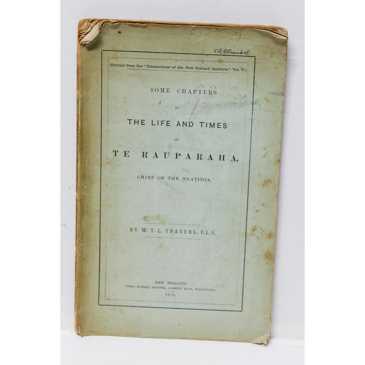 TRAVERS, W.T.L [2 editions], Some Chapters in the Life and Times of Te Rauparaha, Chief of the Ngatitoa