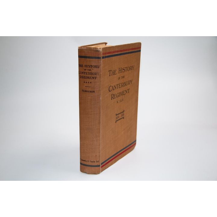 FERGUSON, CAPTAIN DAVID - The History of the Canterbury Regiment, N.Z.E.F. 1914-1919.