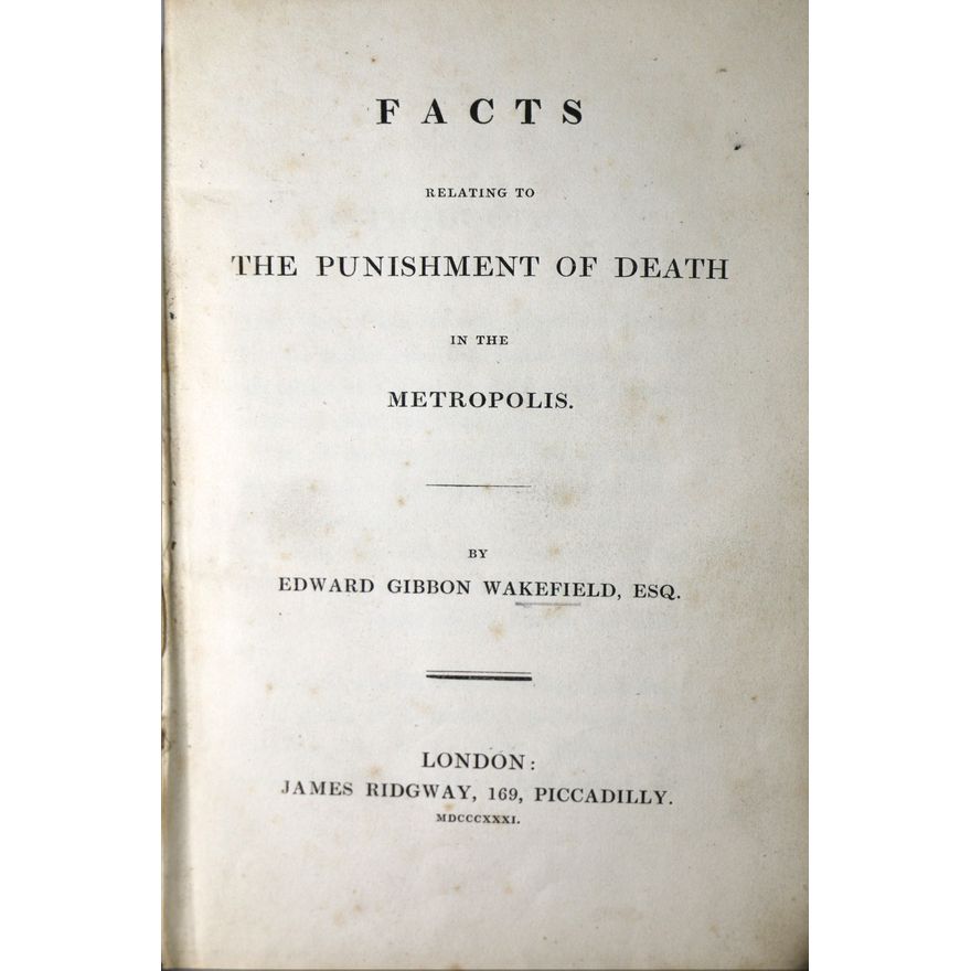 WAKEFIELD, EDWARD GIBBON - Facts Relating to the Punishment of Death