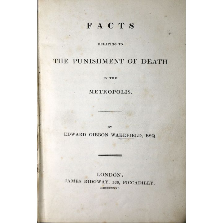 WAKEFIELD, EDWARD GIBBON - Facts Relating to the Punishment of Death