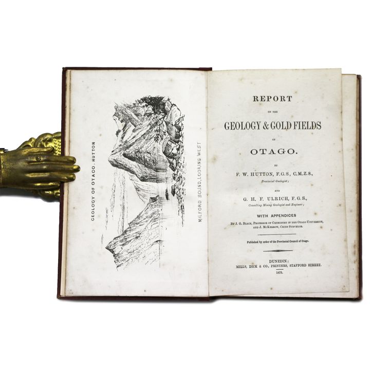 HUTTON, F.W. & ULRICH, G.H.F., Report on the Geology & Gold Fields of Otago.