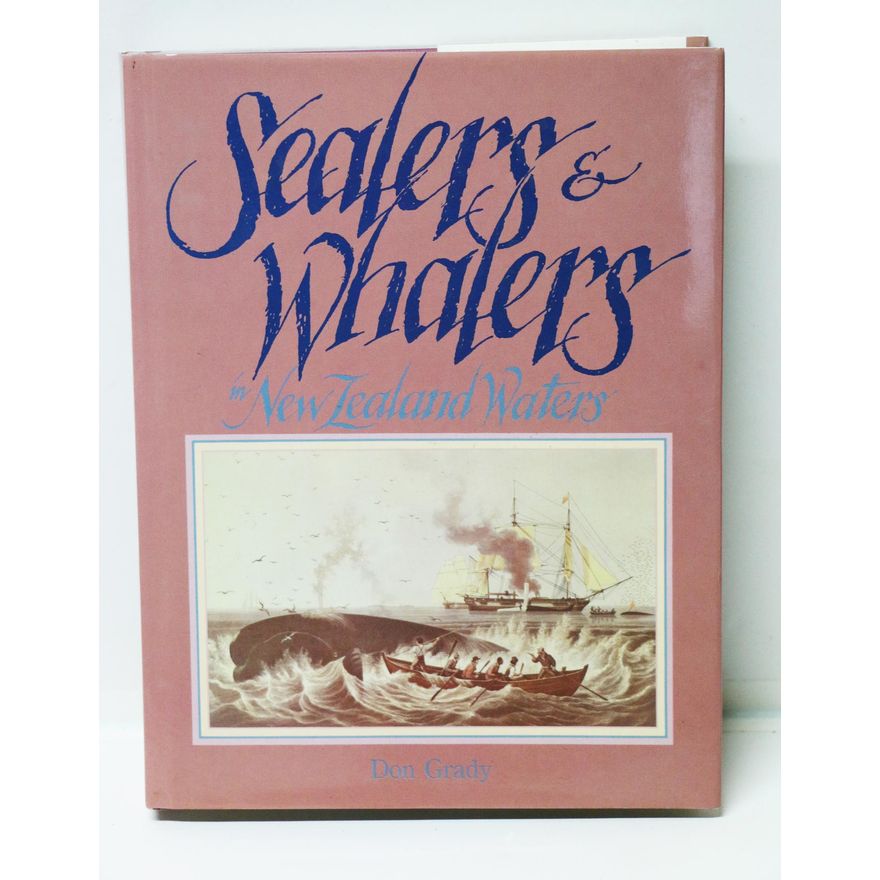 GRADY, DON, Sealers & Whalers in New Zealand Waters