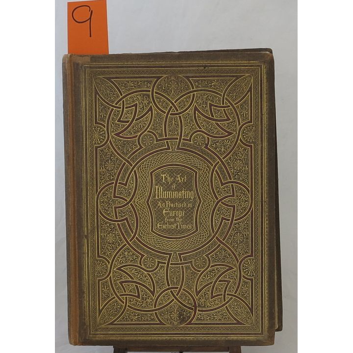 TYMMS AND WYATT - THE ART OF ILLUMINATING AS PRACTISED IN EUROPE FROM THE EARLIEST TIMES,