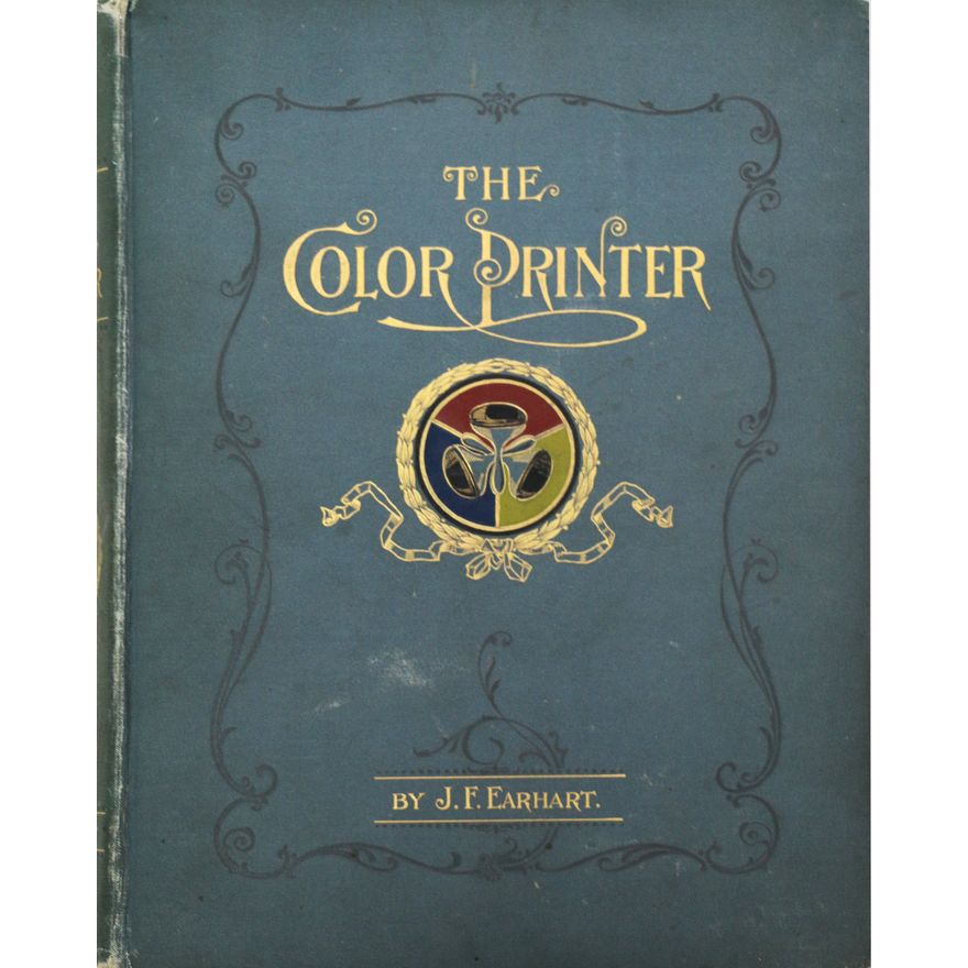 EARHART, JOHN F. - The Colour Printer. A Treatise on the Use of Colours in Typographic Printing.