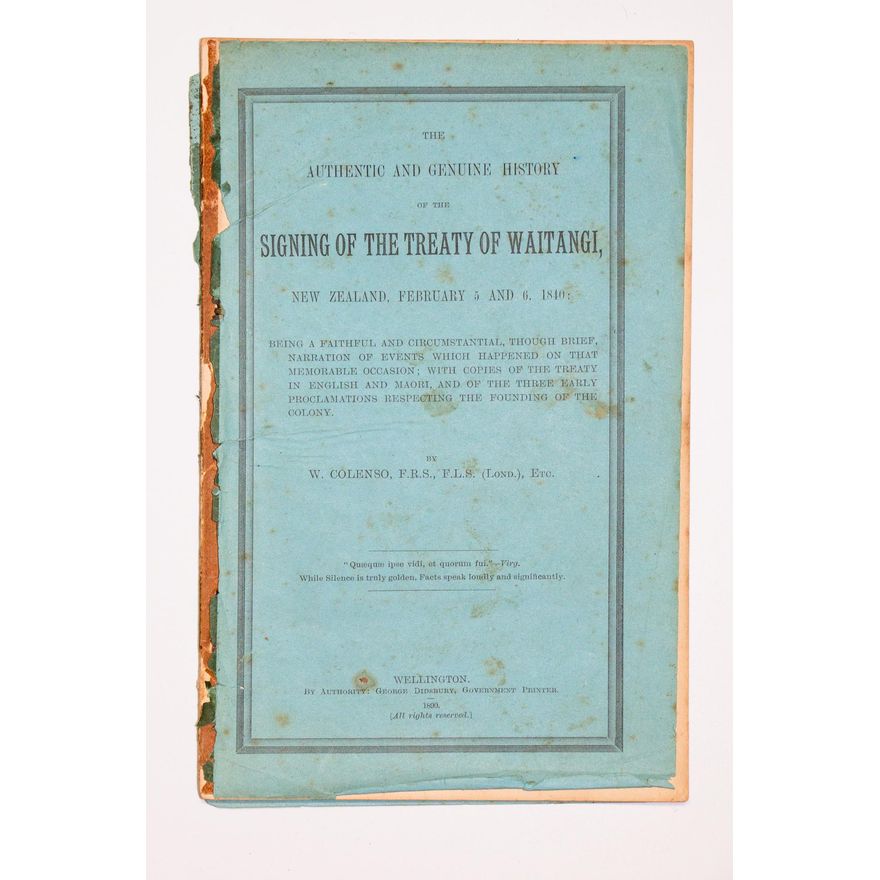 COLENSO, WILLIAM - The Authentic and Genuine History of the Signing of the Treaty of Waitangi, New Zealand February 5th and 6th 1840.