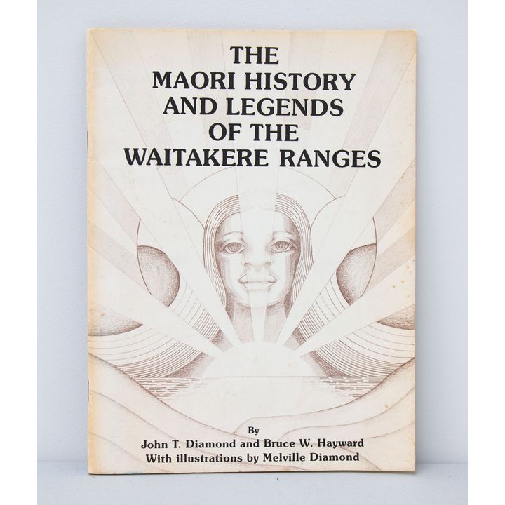 DIAMOND. JOHN & HAYWARD, B.W. - The Māori History and Legends of the Waitakere Ranges