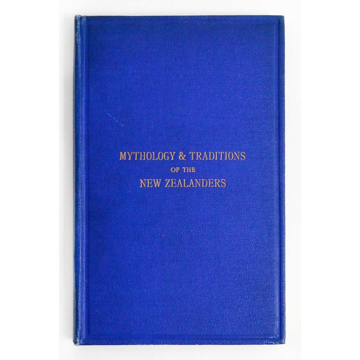 GREY, SIR GEORGE - Mythology & Traditions of the New Zealanders