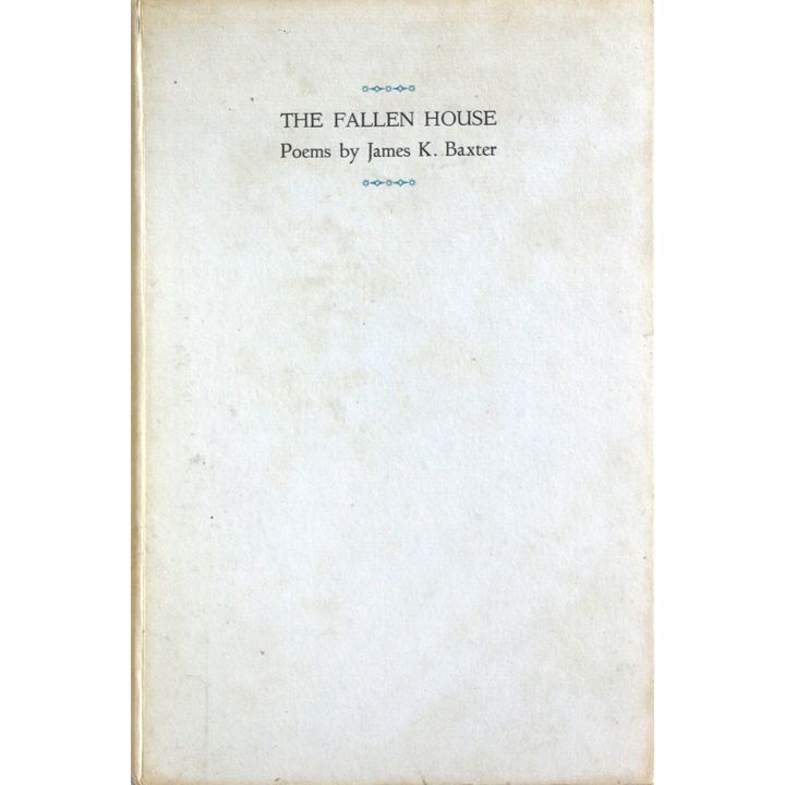 BAXTER, JAMES J., The Fallen House, Poems by James K. Baxter.