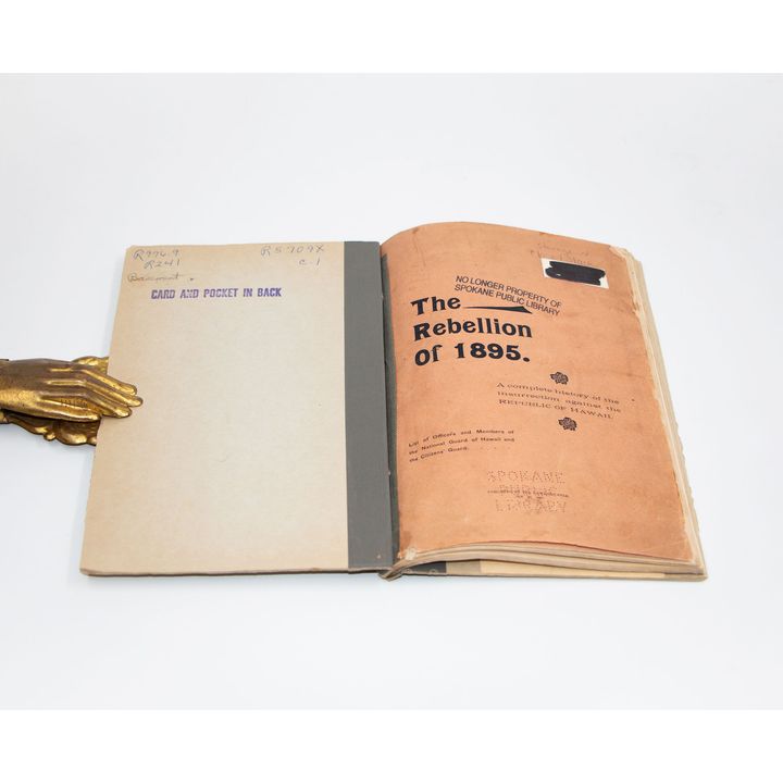 THE REBELLION OF 1895 - A complete history of the insurrection against the Republic of Hawaii