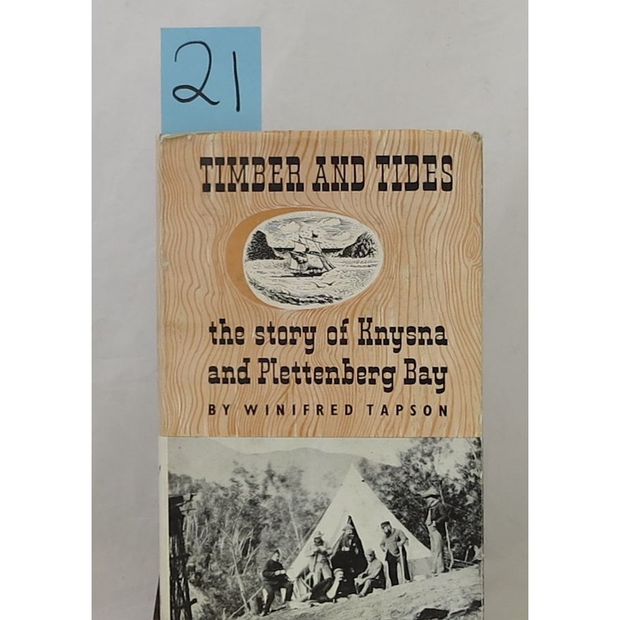 TAPSON, WINIFRED - TIMBER AND TIDES, THE STORY OF KNYSNA AND PLETTENBERG BAY,