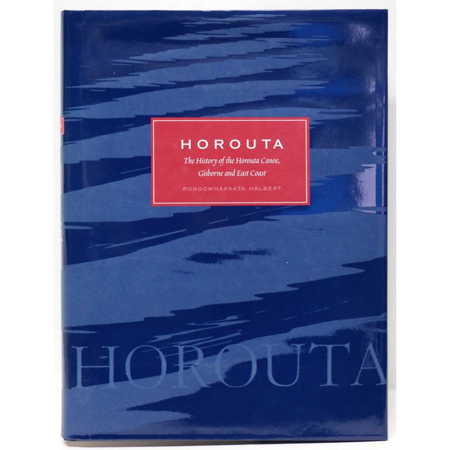 HALBERT, RONGOWHAKAATA [R.W.] - Horouta: The History of the Horouta Canoe