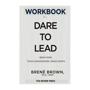 Workbook for dare to lead: Dare to Lead: Brave Work. Tough Conversations.|BRENE BROWN