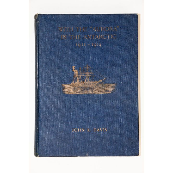DAVIS, JOHN K. - With the "Aurora" in the Antarctic 1911-1914.