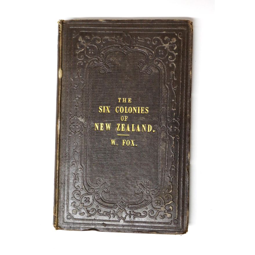 FOX, WILLIAM, The Six Colonies of New Zealand