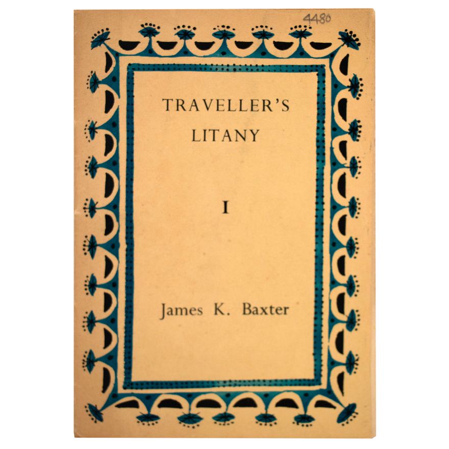BAXTER, JAMES. K, Traveller's Litany. Edited by Robert Thompson.