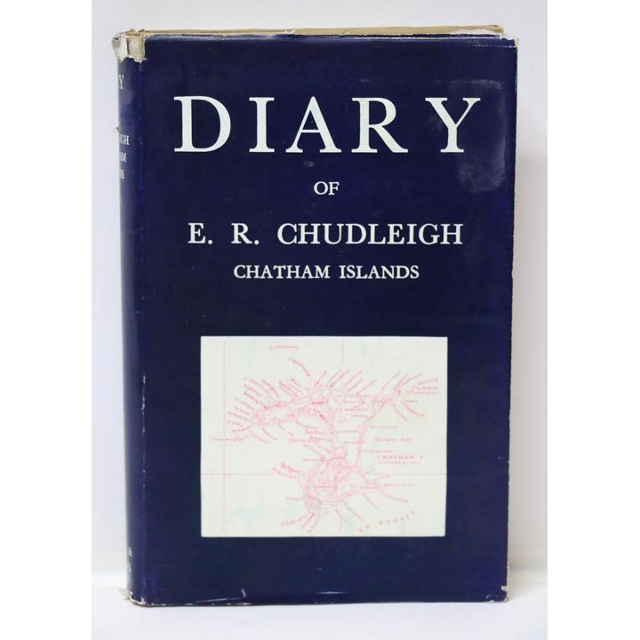 RICHARDS, E.C. [editor], Diary of E.R. Chudleigh 1862-1921 Chatham Islands