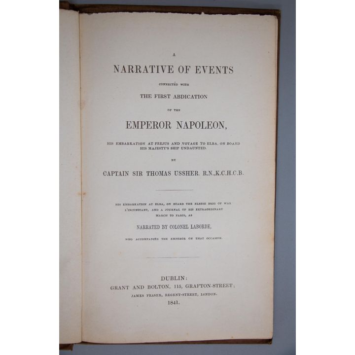 USSHER, CAPTAIN SIR THOMAS [association copy] - A Narrative of Events Connected with the First Abdication of Emperor Napoleon,