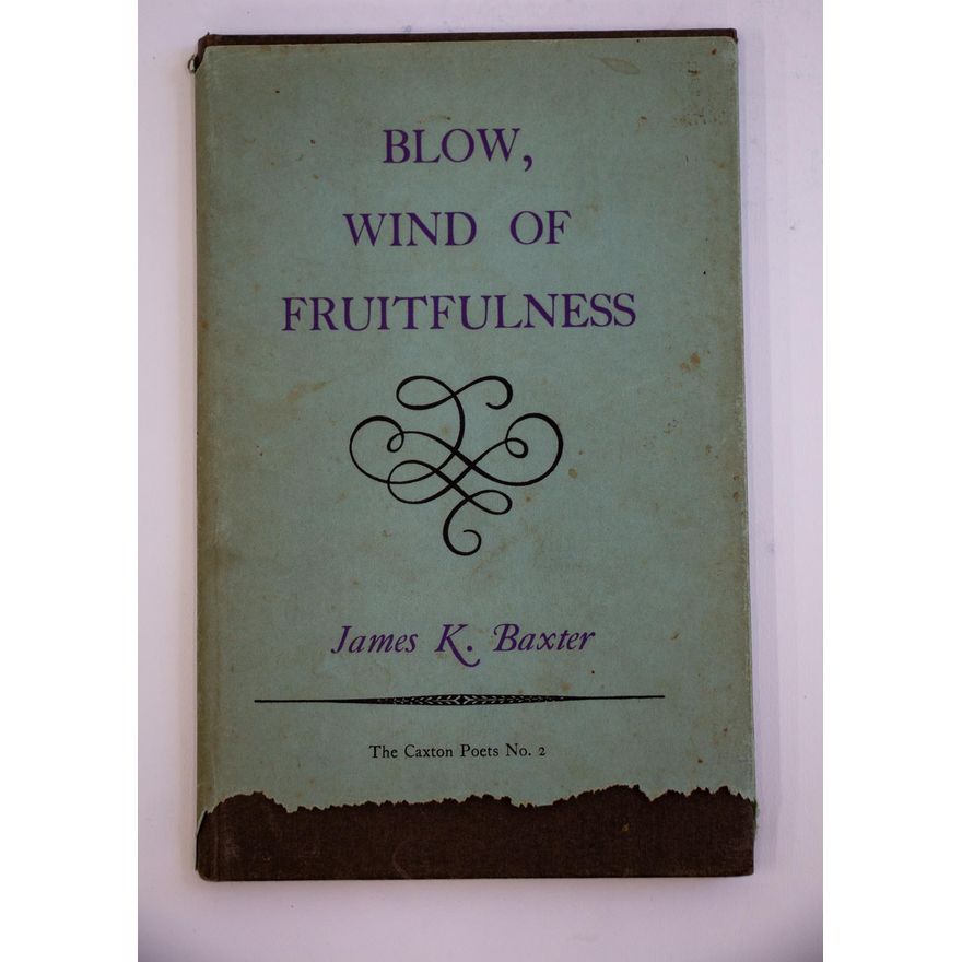 BAXTER, JAMES K. - Blow, Wind of Fruitfulness.