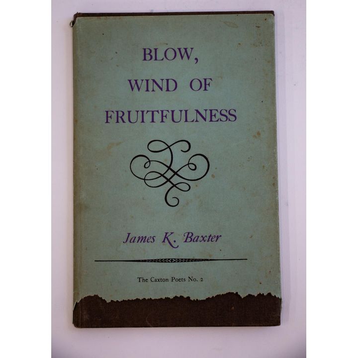 BAXTER, JAMES K. - Blow, Wind of Fruitfulness.
