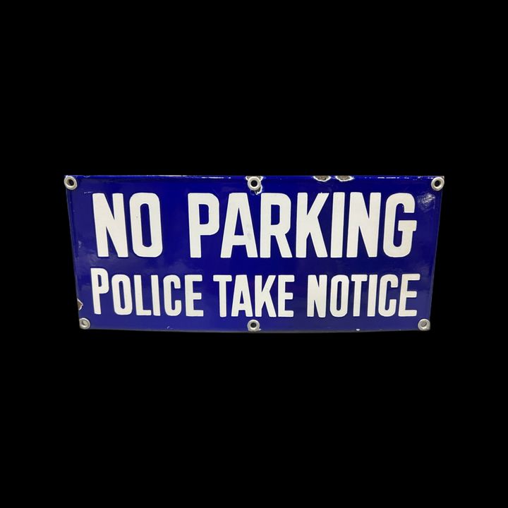 No Parking Police Take Notice Porcelain Sign