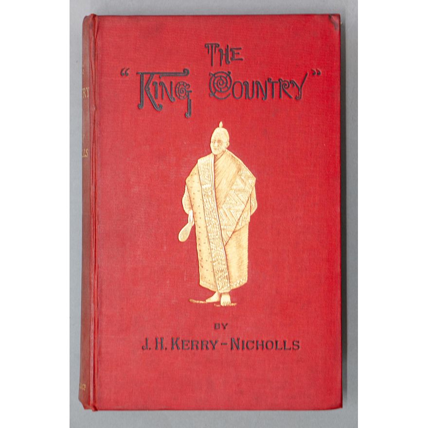 KERRY-NICHOLLS, J.H. - The King Country or, Explorations in New Zealand.