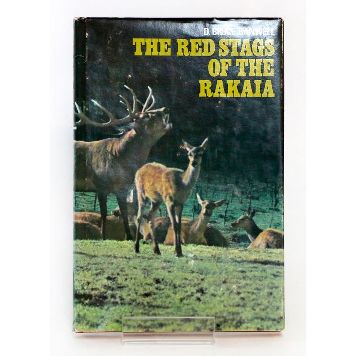 BANWELL, D. BRUCE - The Red stags of the Rakaia.