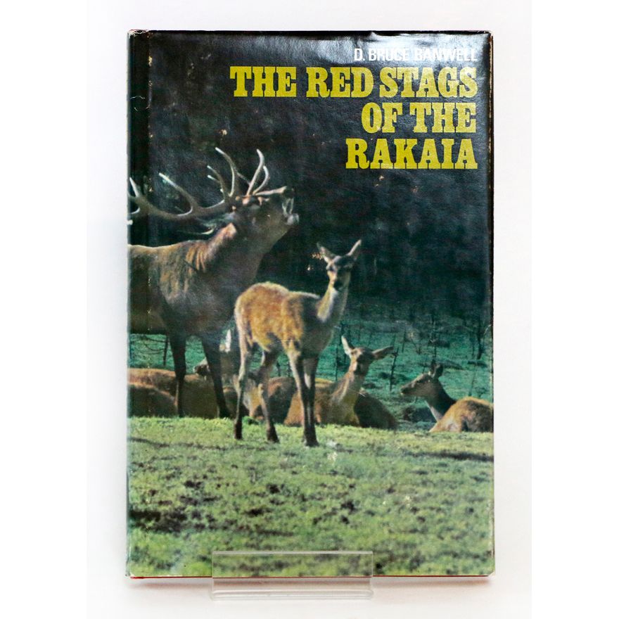 BANWELL, D. BRUCE - The Red stags of the Rakaia.